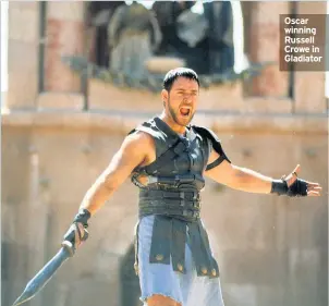  ??  ?? Oscar winning Russell Crowe in Gladiator