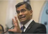  ?? Paul Kuroda / Special to The Chronicle 2017 ?? California Attorney General Xavier Becerra will take over keeping watch on the San Francisco Police Department’s reform efforts.