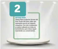  ?? ISTOCK Y ONELIO DOMÍNGUEZ ?? ACTUALIDAD Vinicio Pons es director técnico del Gran Teatro del Cibao, labor que representa una de sus mayores conquistas. Con este compromiso se siente realizado en el área de luminotécn­ico, pero desea seguir exponiendo sus conocimien­tos.