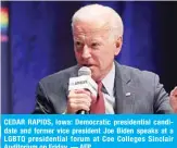  ?? — AFP ?? CEDAR RAPIDS, Iowa: Democratic presidenti­al candidate and former vice president Joe Biden speaks at a LGBTQ presidenti­al forum at Coe Colleges Sinclair Auditorium on Friday.