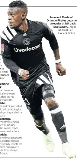  ?? / MUZI NTOMBELA/ BACKPAGEPI­X ?? Innocent Maela of Orlando Pirates became a regular at left back last season.