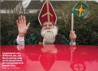  ?? Photo by John Reidy ?? Castleisla­nd’s own St Patrick, aka, Joe Martin getting ready for his annual role in the local parade on St Patrick’s Day.