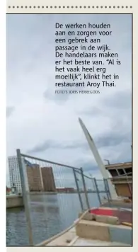  ?? FOTO'S JORIS HERREGODS ?? De werken houden aan en zorgen voor een gebrek aan passage in de wijk. De handelaars maken er het beste van. “Al is het vaak heel erg moeilijk”, klinkt het in restaurant Aroy Thai.