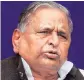  ??  ?? Mulayam Singh Yadav