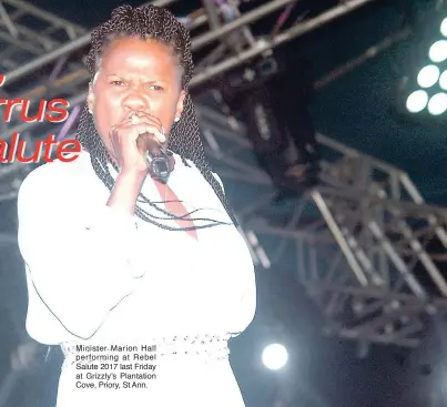  ??  ?? Minister Marion Hall performing at Rebel Salute 2017 last Friday at Grizzly’s Plantation Cove, Priory, St Ann.