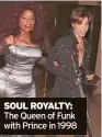  ?? ?? SOUL ROYALTY: The Queen of Funk with Prince in 1998