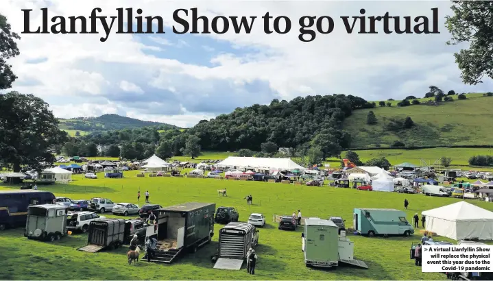  ??  ?? > A virtual Llanfyllin Show will replace the physical event this year due to the Covid-19 pandemic
