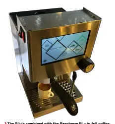  ??  ?? The Silvia combined with the Raspberry Pi – in full coffee snob lingo one would say this machine is pulling a caffè doppio (Italian for double espresso) with good crema.