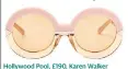  ??  ?? Hollywood Pool, £190, Karen Walker
(matchesfas­hion.com) Oval face shapes can pull off large, rounded retro styles best