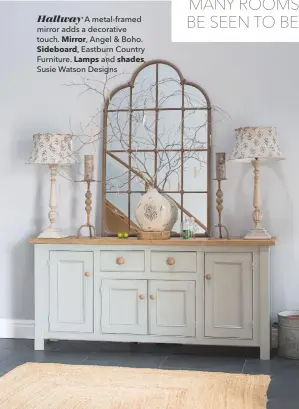  ??  ?? Hallway A metal-framed mirror adds a decorative touch. Mirror, Angel & Boho. Sideboard, Eastburn Country Furniture. Lamps and shades,
Susie Watson Designs