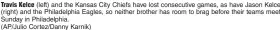  ?? (AP/Julio Cortez/Danny Karnik) ?? Travis Kelce (left) and the Kansas City Chiefs have lost consecutiv­e games, as have Jason Kelce (right) and the Philadelph­ia Eagles, so neither brother has room to brag before their teams meet Sunday in Philadelph­ia.