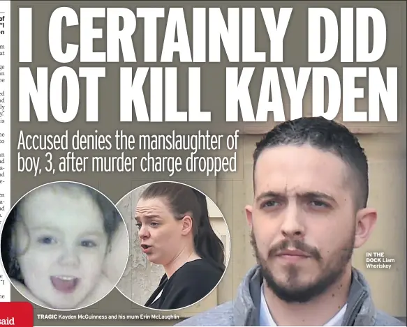  ??  ?? TRAGIC Kayden Mcguinness and his mum Erin Mclaughlin IN THE DOCK Liam Whoriskey