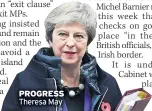  ??  ?? PROGRESS Theresa May