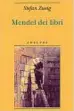  ??  ?? Stefan Zweig, Mendel dei libri (a cura di Ada Vigliani, Adelphi, 2008)