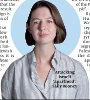  ?? PHOTO: TWITTER ?? Attacking Israeli ‘apartheid’: Sally Rooney