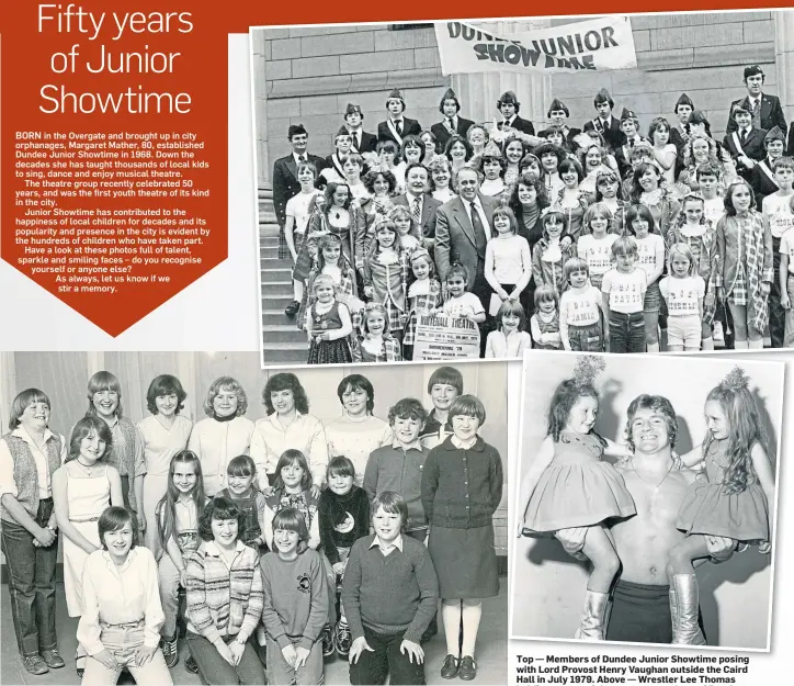  ??  ?? Above — The children auditionin­g for Dundee Junior Showtime with Margaret Mather in April 1981. Top — Members of Dundee Junior Showtime posing with Lord Provost Henry Vaughan outside the Caird Hall in July 1979. Above — Wrestler Lee Thomas holding up two of the yougest members of Dundee Junior Showtime in April 1976 – Carol Hutchison (left) and Lisa Carr, who were both 5.