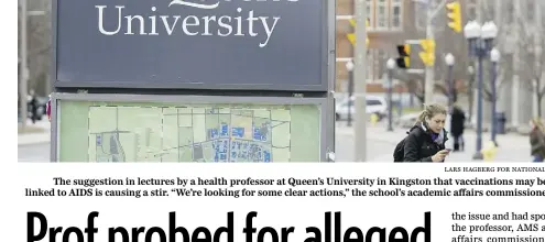  ?? Lars Hag berg for National Post files ?? The suggestion in lectures by a health professor at Queen’s University in Kingston that vaccinatio­ns may be linked to AIDS is causing a stir. “We’re looking for some clear actions,” the school’s academic affairs commission­er says.
