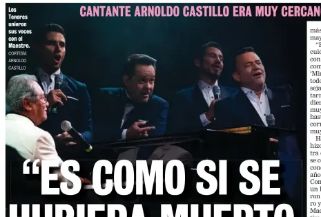  ?? CORTESÍA ARNOLDO CASTILLO ?? Los Tenores unieron sus voces con el Maestro.