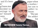  ??  ?? INTERVIEW Tommy Tiernan