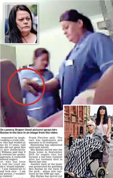  ??  ?? On camera: Draper (inset picture) sprays Mrs Boylan in the face in an image from the video Mrs Boylan is taken into the hearing by daughter Bernadette Jarvis yesterday