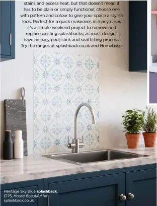  ??  ?? Heritage Sky Blue splashback, £175, House Beautiful for splashback.co.uk