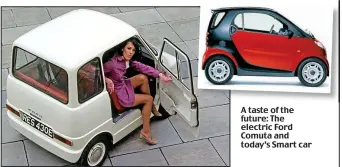  ??  ?? A taste of the future: The electric Ford Comuta and today’s Smart car