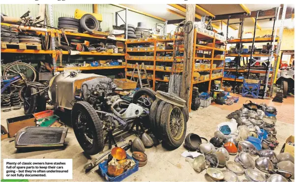  ??  ?? Plenty of classic owners have stashes full of spare parts to keep their cars going – but they’re often underinsur­ed or not fully documented.