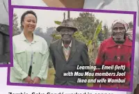  ?? ?? Learning… Emeli (left) with Mau Mau members Joel Ikea and wife Wambui