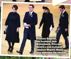  ?? ?? Princess Eugenie, her husband Jack Brooksbank, Princess Beatrice and husband Edoardo Mapelli Mozzi also attended the service.