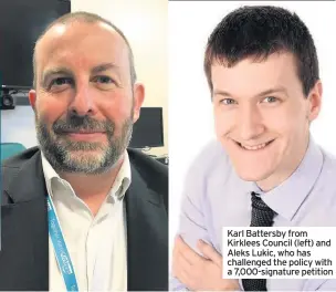  ??  ?? Karl Battersby from Kirklees Council (left) and Aleks Lukic, who has challenged the policy with a 7,000-signature petition