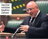  ??  ?? Vaccine minister Nadhim Zahawi