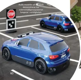  ??  ?? Audis modeller på 1:8 skala
demonstrer­ar hur svärmintel­ligenssyst­emet
fungerar i verklighet­en.