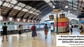  ?? Ben Birchall/PA wire ?? > Bristol Temple Meads saw passenger numbers
fall by 83% last year