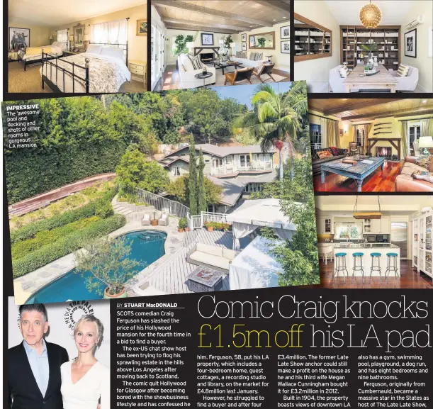  ??  ?? IMPRESSIVE The ‘awesome’ pool and decking and shots of other rooms in gorgeous LA mansion
AMERICAN DREAM Craig Ferguson and his wife Megan bought estate in 2012