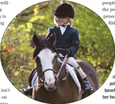  ??  ?? Because Brynn has cystic fibrosis, riding has the potential to both benefit and harm her health.
