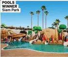  ?? ?? POOLS WINNER Siam Park