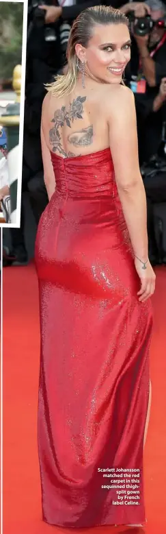  ??  ?? Scarlett Johansson matched the red carpet in this sequinned thighsplit gown by French label Celine.