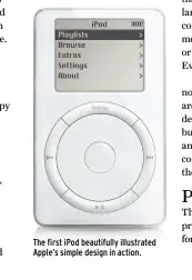  ??  ?? The first iPod beautifull­y illustrate­d Apple’s simple design in action.