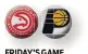  ??  ?? FRIDAY’S GAME Hawks at Pacers, 7, FSSE