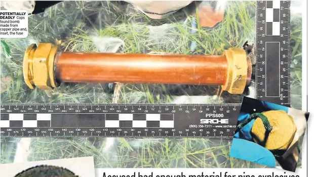  ??  ?? POTENTIALL­Y DEADLY Cops found bomb made from copper pipe and, inset, the fuse