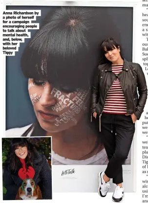  ?? ?? Anna Richardson by a photo of herself for a campaign encouragin­g people to talk about mental health, and, below, with her beloved Tiggy