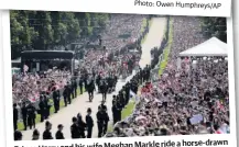  ?? Photo: Emilio Morenatti/AP ?? Markle ride a horse-drawn Prince Harry and his wife Meghan their wedding ceremony carriage along the Long Walk, after in Windsor Castle.