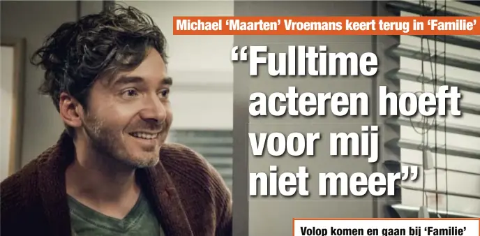  ?? FOTO VTM ?? Daar is Maarten Van den Bossche weer. Acteur Michael Vroemans neemt de rol weer enkele maanden voor zijn rekening. “Fulltime acteren is niet meer aan mij besteed’”, zegt hij.