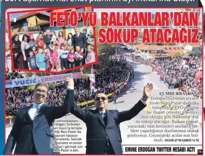  ??  ?? Cumhurbaşk­anı Erdoğan, Sırbistan lideri Vucic’le birlikte gittiği Novi Pazar’da bayram havasıyla karşılandı. Sancak bölgesinde­n on binler Erdoğan’ı görmek için Novi Pazar’a aktı.