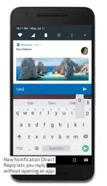  ??  ?? New Notificati­on Direct Reply lets you reply without opening an app.