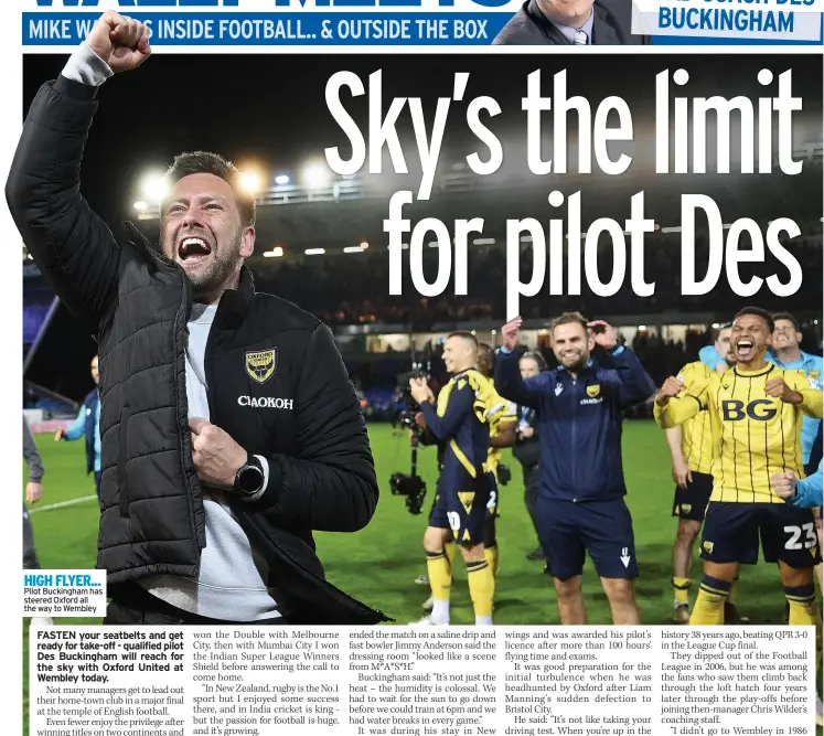  ?? ?? HIGH FLYER... Pilot Buckingham has steered Oxford all the way to Wembley