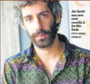  ?? PHOTO: MANOJ VERMA/HT ?? Jim Sarbh was seen most recently in the film Sanju