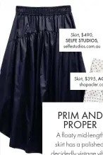  ??  ?? Skirt, $490,
SELFE STUDIOS, selfestudi­os.com.au