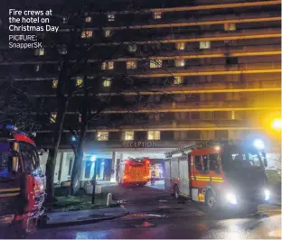  ?? PICTURE: SnapperSK ?? Fire crews at the hotel on Christmas Day