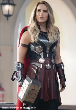  ?? ?? Natalie Portman as Mighty Thor.